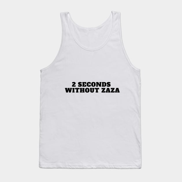 2 seconds without zaza funny tiktok viral design trend Tank Top by artsuhana